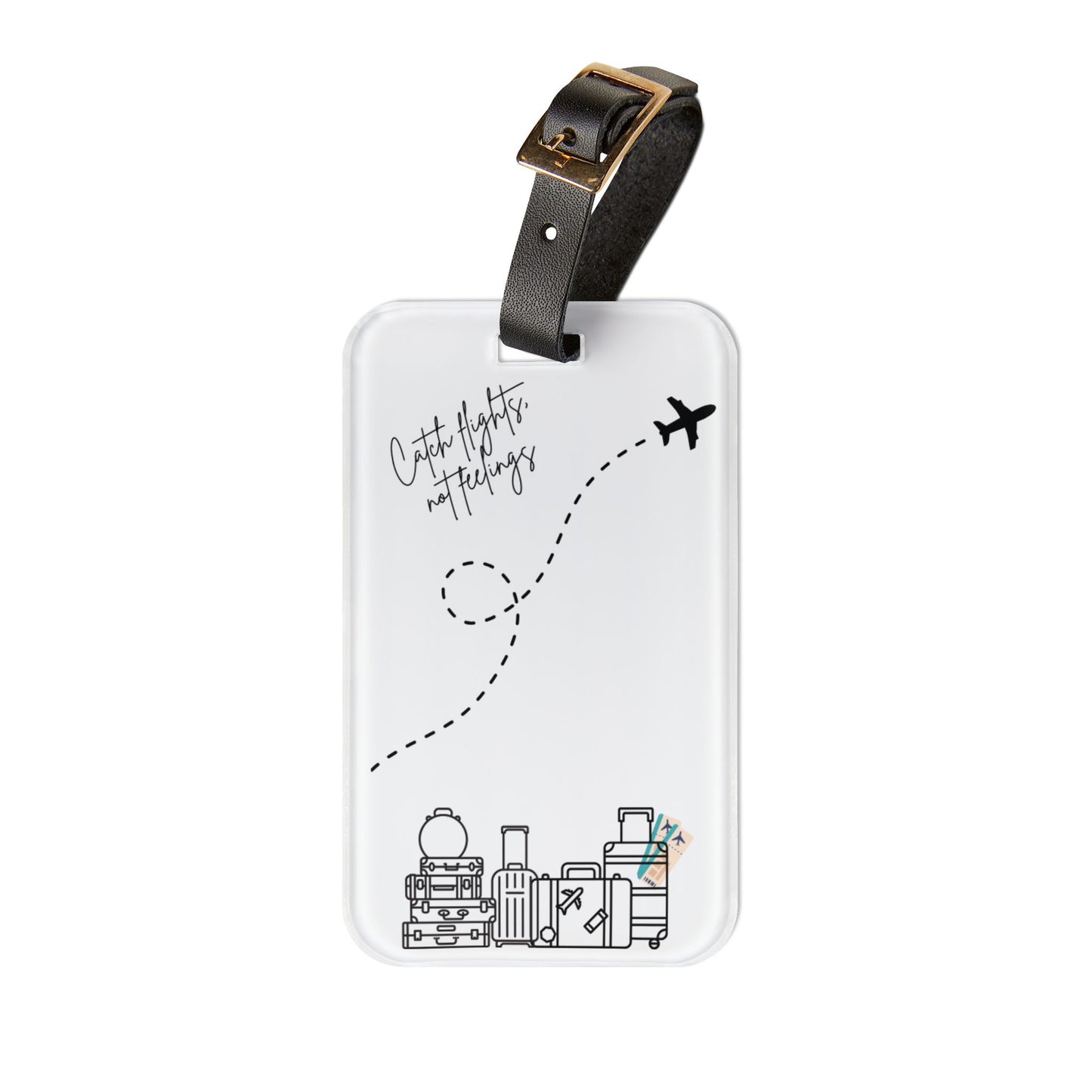 Catch Flights Not Feelings Luggage Tag