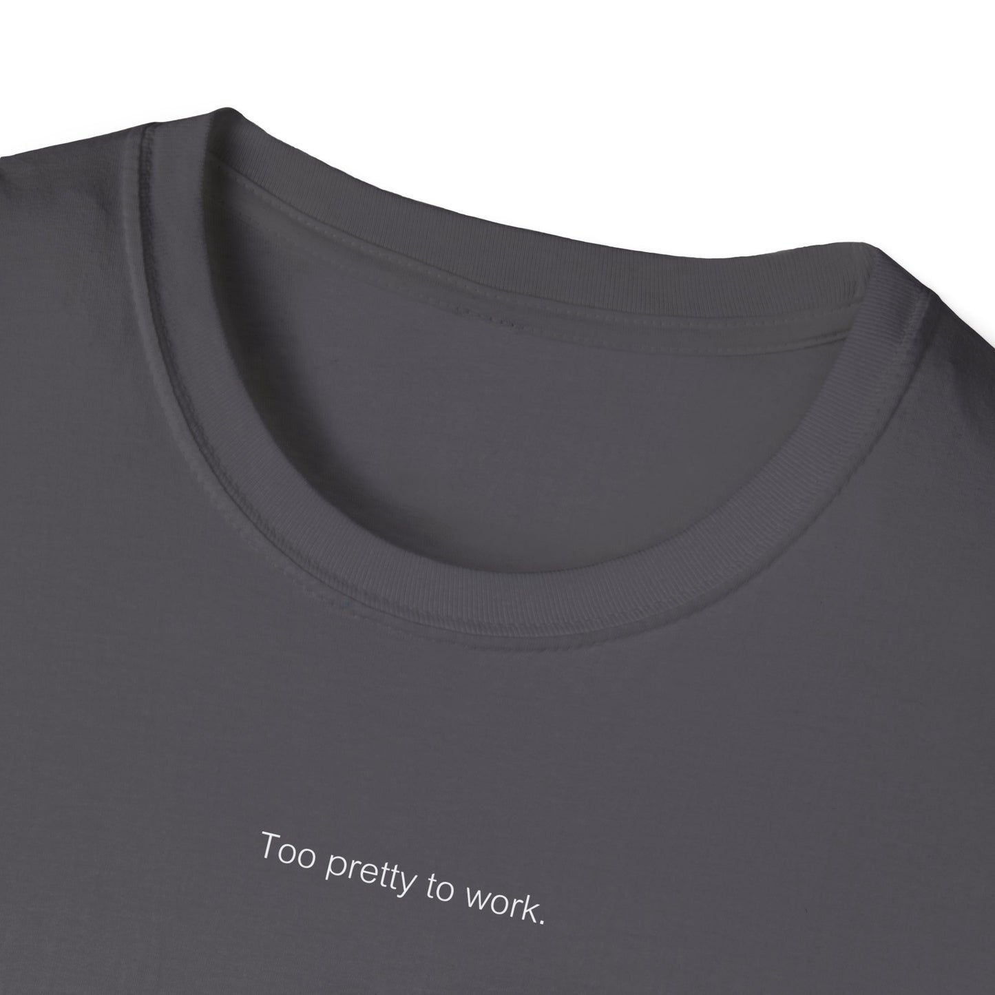 Too Pretty To Work T-Shirt