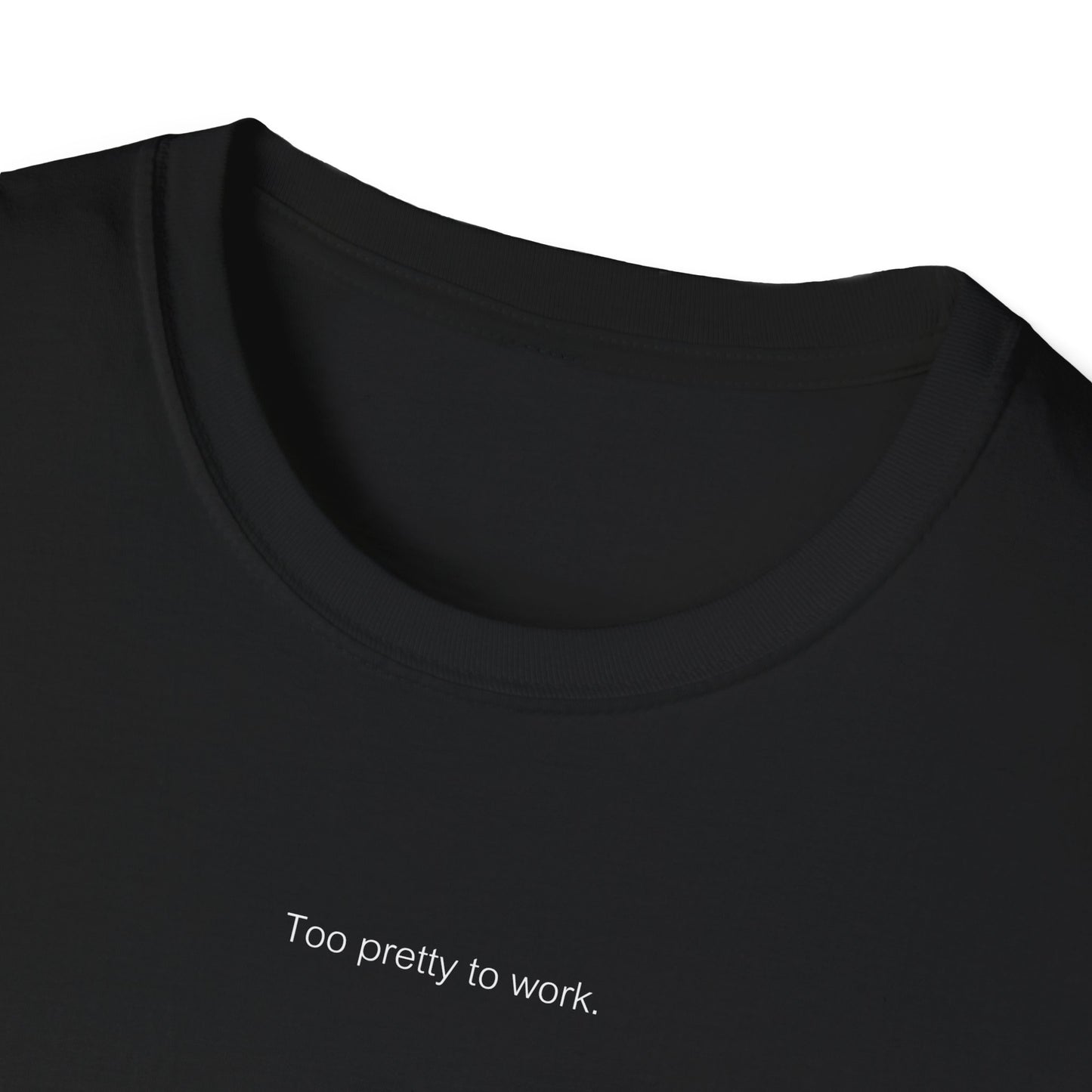 Too Pretty To Work T-Shirt